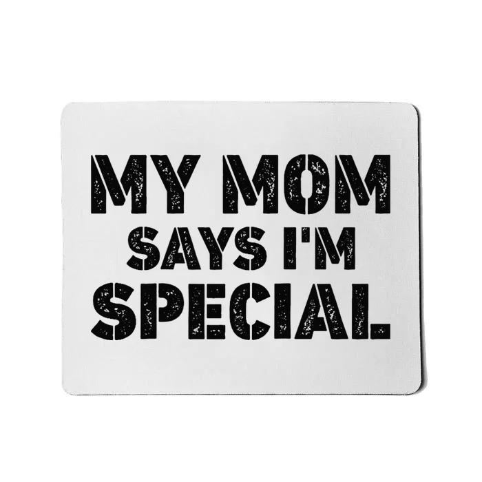 Funny My Mom Says I'm Special for Sons and Daughters Raglan Baseball Tee Mousepad