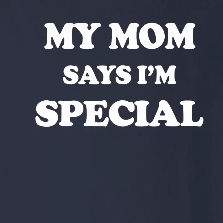 Funny My Mom Says I'm Special For Sons And Daughters Toddler Long Sleeve Shirt