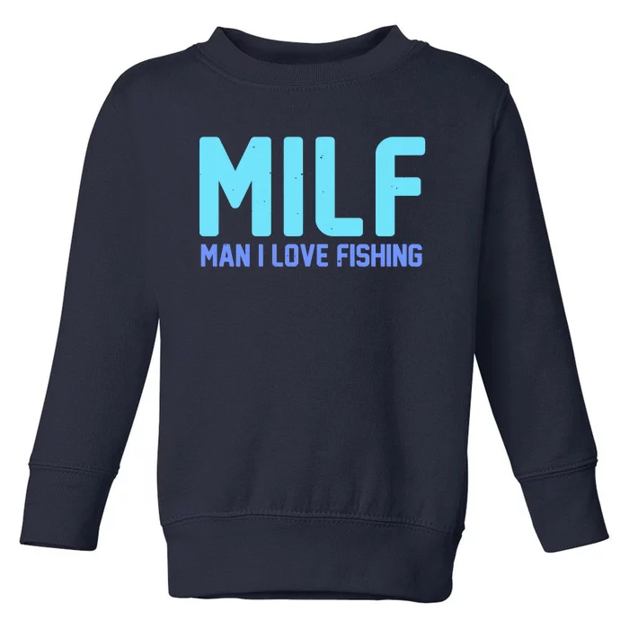 Funny MILF Man I Love Fishing Vintage Milf Fishing Shirt Fishing Lover Toddler Sweatshirt