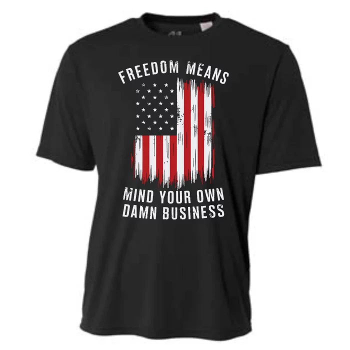 Freedom Means Mind Your Own Damn Business Democrat Liberal Cooling Performance Crew T-Shirt