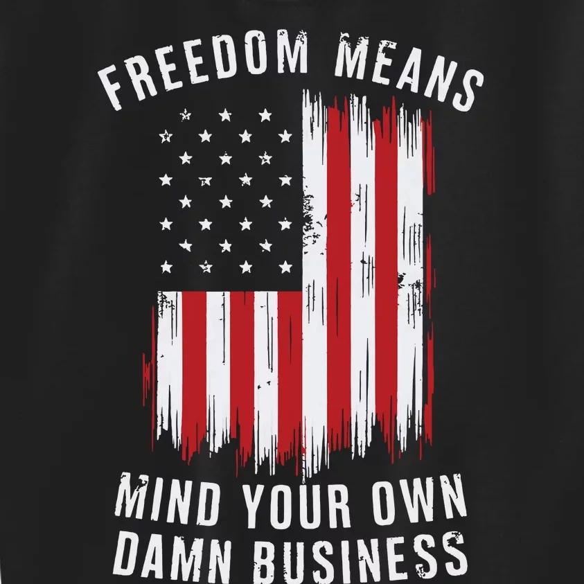 Freedom Means Mind Your Own Damn Business Democrat Liberal Kids Sweatshirt