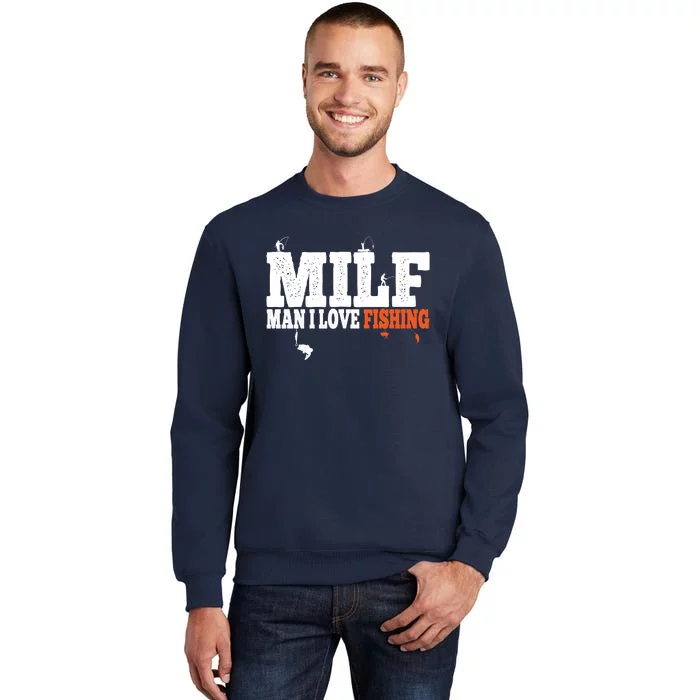 Funny MILF Man I Love Fishing Vintage Milf Fishing Shirt Fishing Lover Tall Sweatshirt