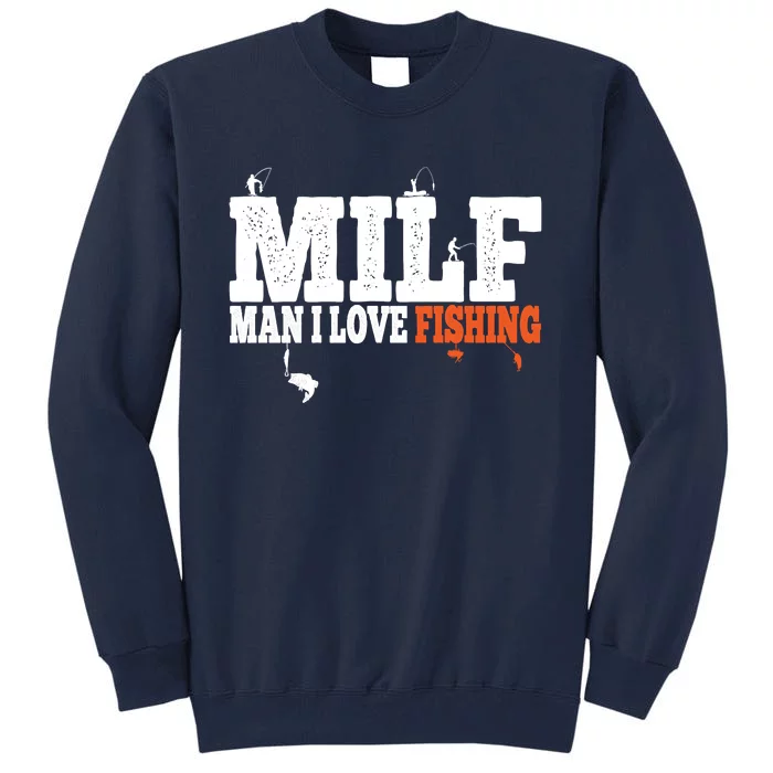 Funny MILF Man I Love Fishing Vintage Milf Fishing Shirt Fishing Lover Tall Sweatshirt