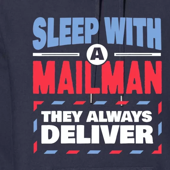 Funny Mailman Mail Carrier Joke They Always Deliver Postman Premium Hoodie