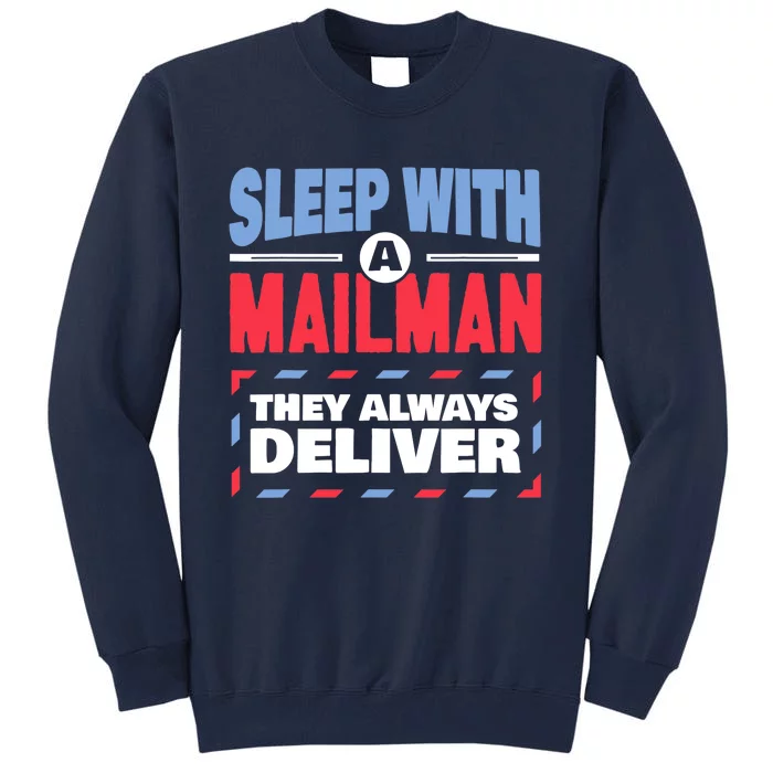 Funny Mailman Mail Carrier Joke They Always Deliver Postman Tall Sweatshirt