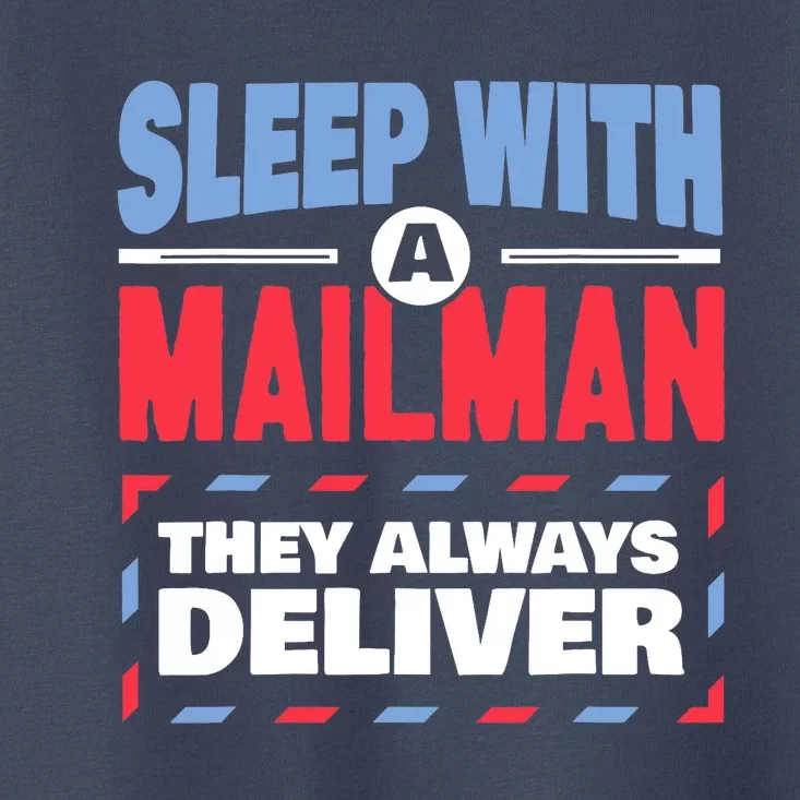 Funny Mailman Mail Carrier Joke They Always Deliver Postman Toddler T-Shirt