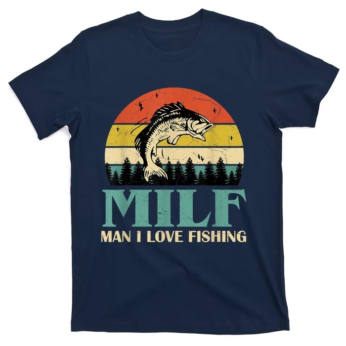 Funny MILF Man I Love Fishing Vintage Milf Fishing Shirt Fisherman Shirt T-Shirt