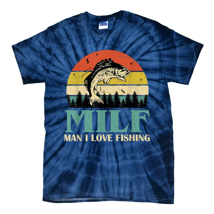 Funny MILF Man I Love Fishing Vintage Milf Fishing Shirt Fisherman Shirt Tie-Dye T-Shirt