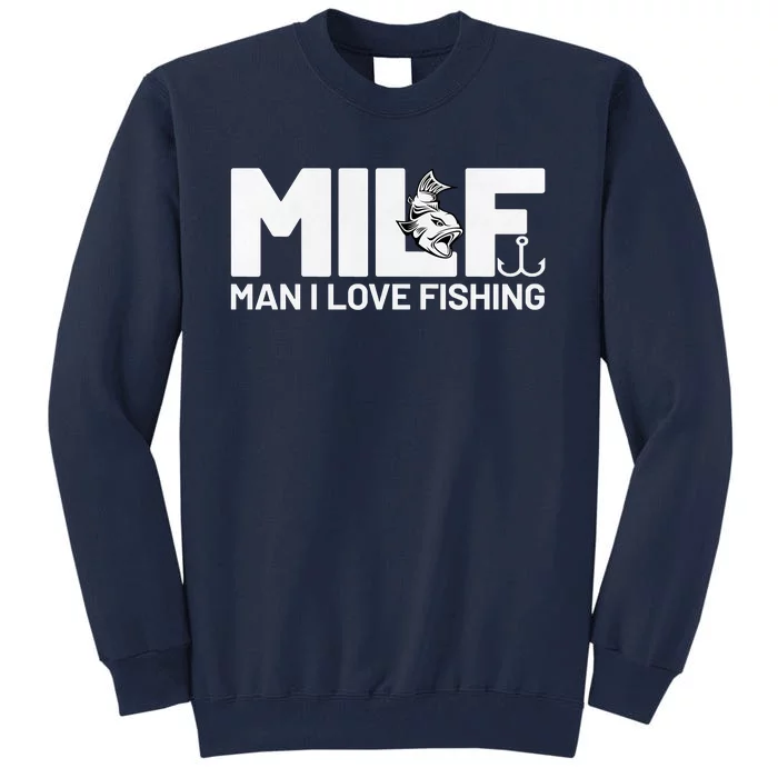 Funny MILF Man I Love Fishing Vintage Milf Fishing Shirt Fisherman Shirt Tall Sweatshirt