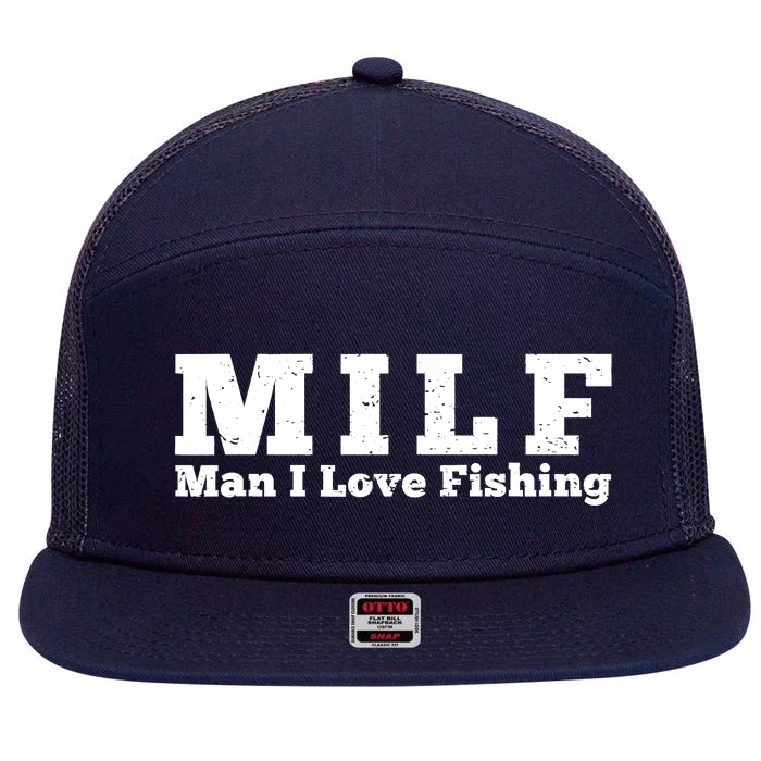 Funny MILF Man I Love Fishing Vintage Milf Fishing Shirt Fisherman Shirt 7 Panel Mesh Trucker Snapback Hat