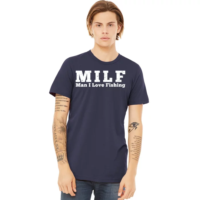 Funny MILF Man I Love Fishing Vintage Milf Fishing Shirt Fisherman Shirt Premium T-Shirt