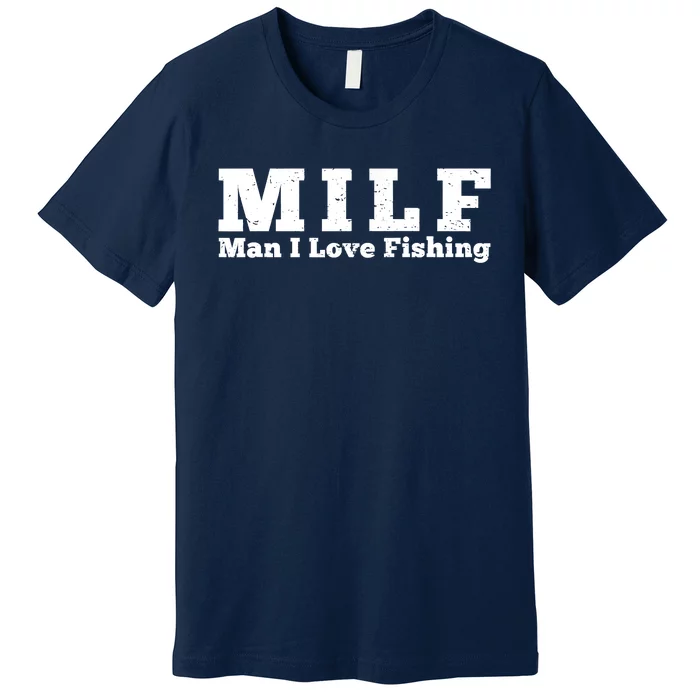 Funny MILF Man I Love Fishing Vintage Milf Fishing Shirt Fisherman Shirt Premium T-Shirt