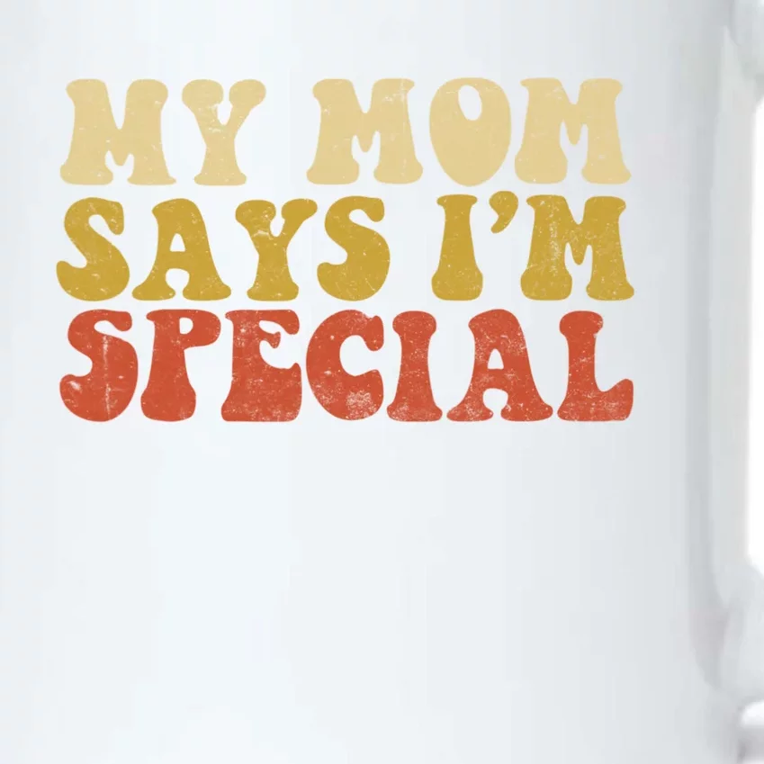 Funny My Mom Says Im Special For Sons And Daughters Black Color Changing Mug