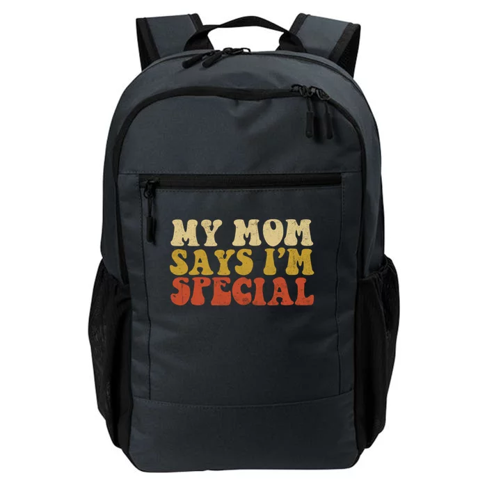 Funny My Mom Says Im Special For Sons And Daughters Daily Commute Backpack