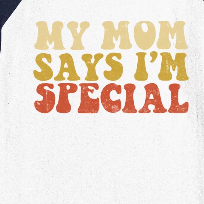 Funny My Mom Says Im Special For Sons And Daughters Baseball Sleeve Shirt