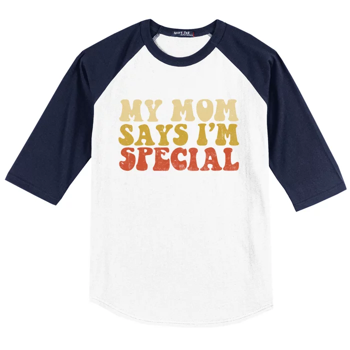 Funny My Mom Says Im Special For Sons And Daughters Baseball Sleeve Shirt