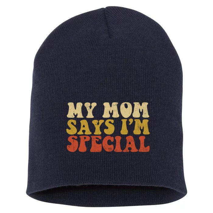 Funny My Mom Says Im Special For Sons And Daughters Short Acrylic Beanie