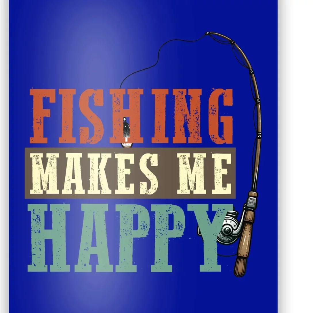 Fishing Makes Me Happy Fisher Fly Fishing Design Gift Poster