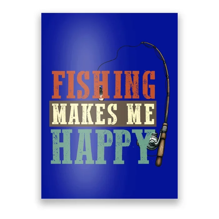 Fishing Makes Me Happy Fisher Fly Fishing Design Gift Poster