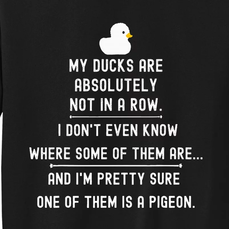 Funny Meme My Ducks Are Absolutely Not In A Row Pigeon Tall Sweatshirt