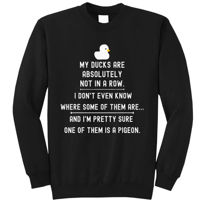 Funny Meme My Ducks Are Absolutely Not In A Row Pigeon Tall Sweatshirt