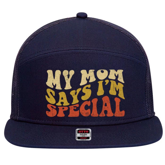 Funny My Mom Says Im Special For Sons And Daughters 7 Panel Mesh Trucker Snapback Hat