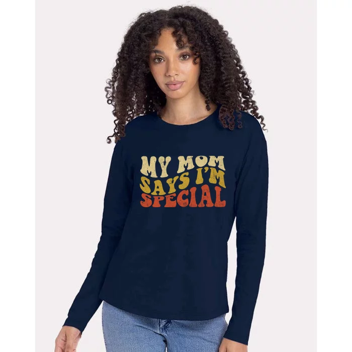 Funny My Mom Says Im Special For Sons And Daughters Womens Cotton Relaxed Long Sleeve T-Shirt