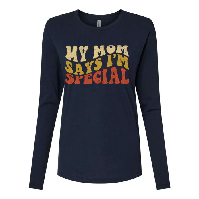 Funny My Mom Says Im Special For Sons And Daughters Womens Cotton Relaxed Long Sleeve T-Shirt