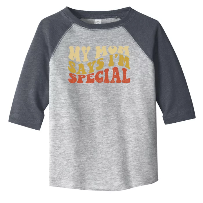 Funny My Mom Says Im Special For Sons And Daughters Toddler Fine Jersey T-Shirt