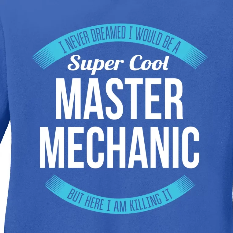 Funny Master Mechanic Gift Appreciation Funny Gift Ladies Long Sleeve Shirt