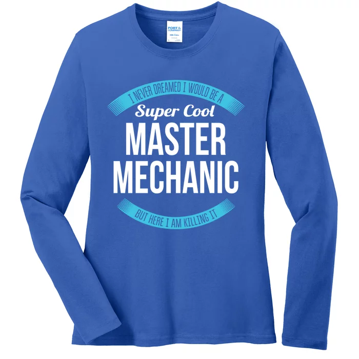 Funny Master Mechanic Gift Appreciation Funny Gift Ladies Long Sleeve Shirt