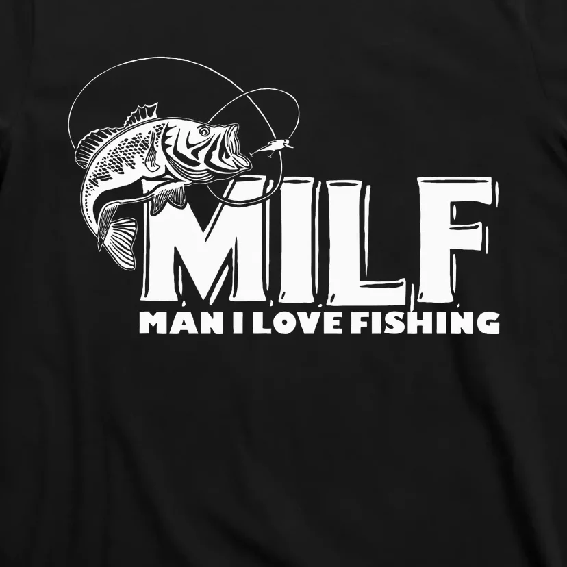 Funny MILF Man I Love Fishing T-Shirt