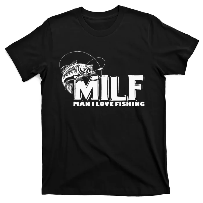 Funny MILF Man I Love Fishing T-Shirt