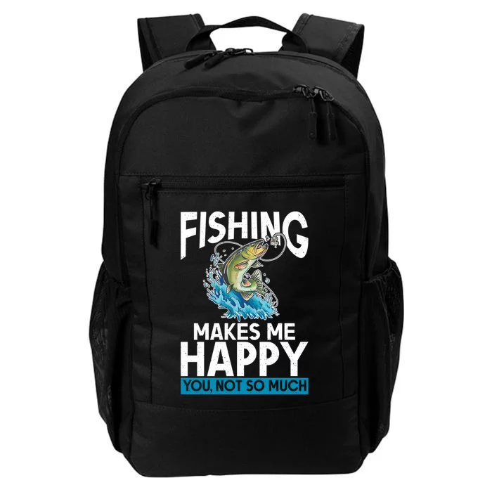 Fishing Makes Me Happy You Not Angling Hunting Daily Commute Backpack