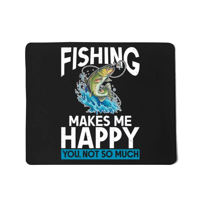 Fishing Makes Me Happy You Not Angling Hunting Mousepad