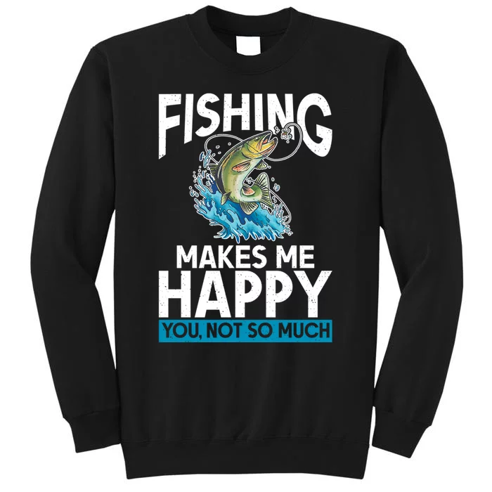 Fishing Makes Me Happy You Not Angling Hunting Tall Sweatshirt