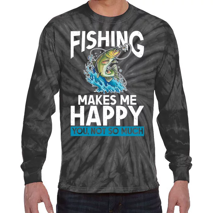 Fishing Makes Me Happy You Not Angling Hunting Tie-Dye Long Sleeve Shirt