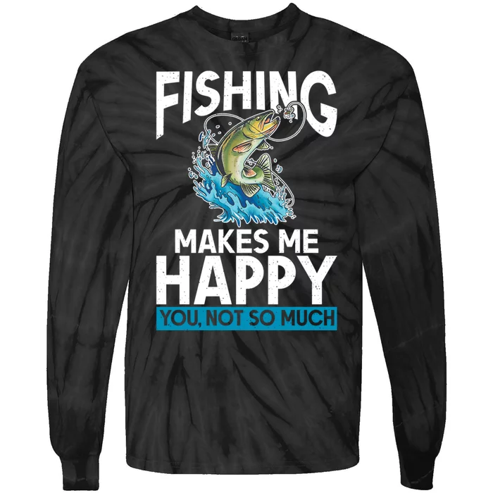 Fishing Makes Me Happy You Not Angling Hunting Tie-Dye Long Sleeve Shirt