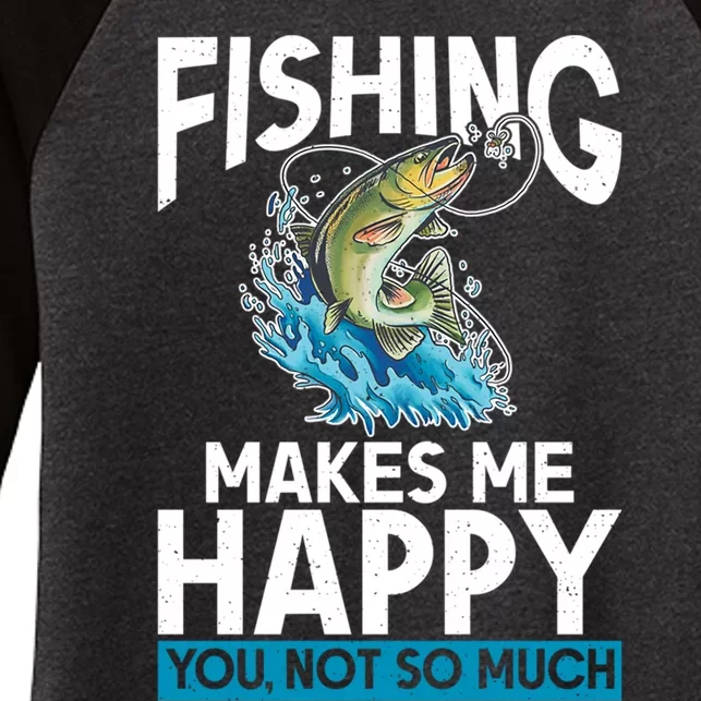 Fishing Makes Me Happy You Not Angling Hunting Women's Tri-Blend 3/4-Sleeve Raglan Shirt