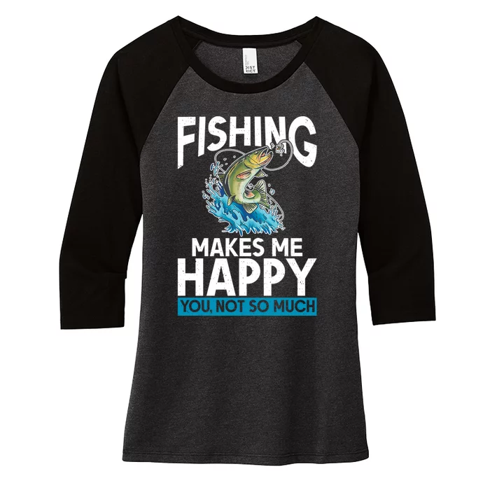 Fishing Makes Me Happy You Not Angling Hunting Women's Tri-Blend 3/4-Sleeve Raglan Shirt