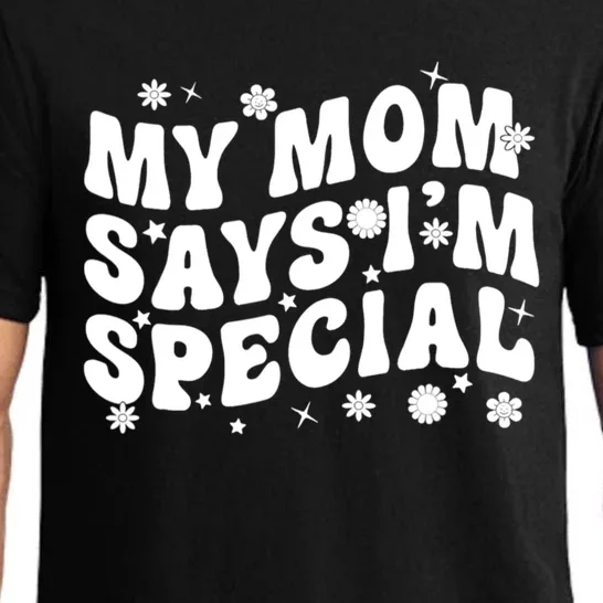 Funny My Mom Says Im Special For Sons And Daughters Pajama Set