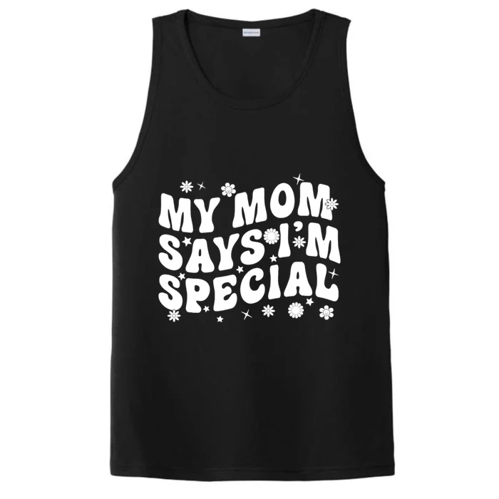 Funny My Mom Says Im Special For Sons And Daughters Performance Tank