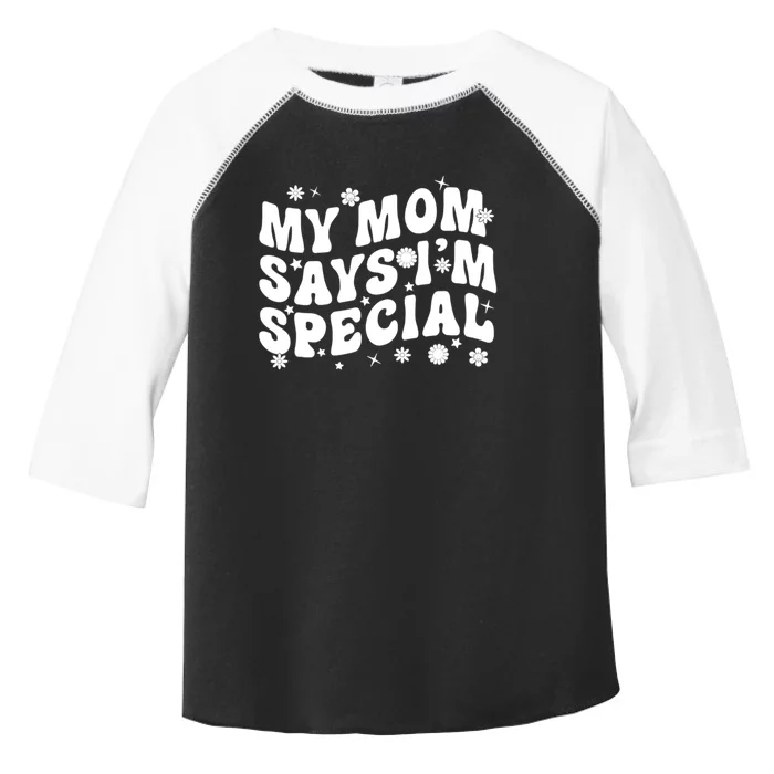 Funny My Mom Says Im Special For Sons And Daughters Toddler Fine Jersey T-Shirt