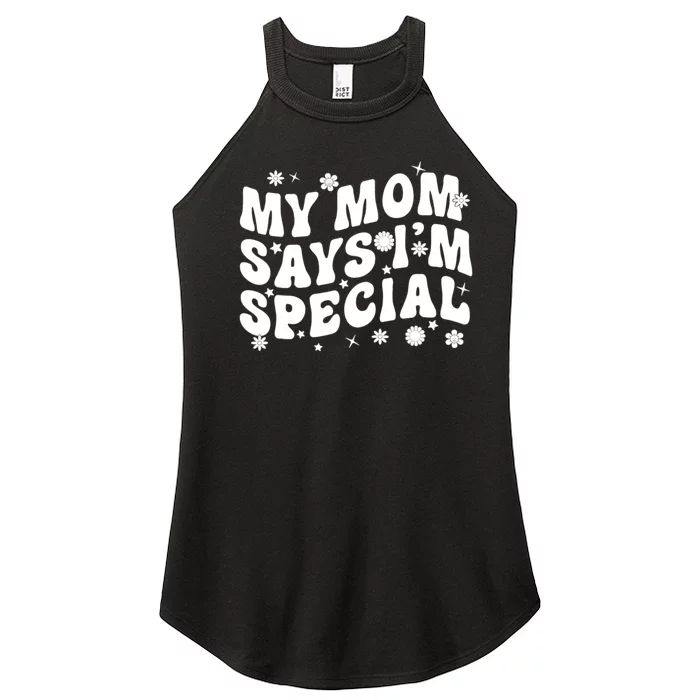 Funny My Mom Says Im Special For Sons And Daughters Women’s Perfect Tri Rocker Tank