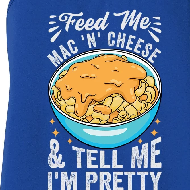 Feed Me Mac N Cheese And Tell Me Im Pretty Funny Cool Gift Women's Racerback Tank