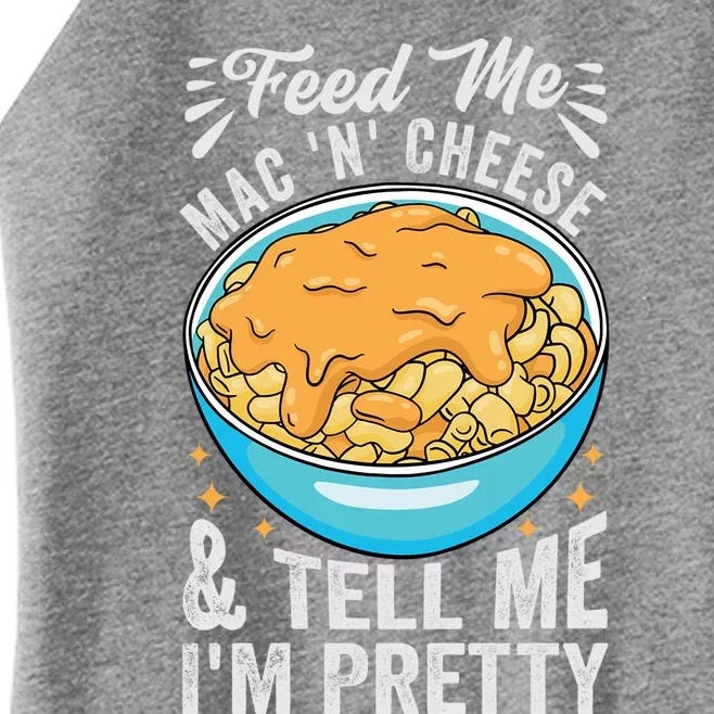 Feed Me Mac N Cheese And Tell Me Im Pretty Funny Cool Gift Women’s Perfect Tri Rocker Tank