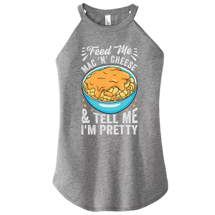 Feed Me Mac N Cheese And Tell Me Im Pretty Funny Cool Gift Women’s Perfect Tri Rocker Tank