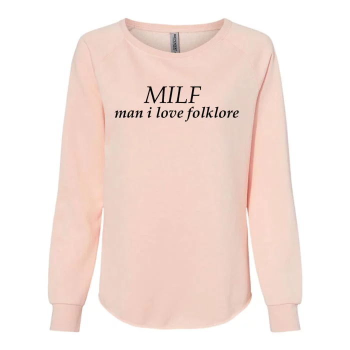 Funny Milf Man I Love Folklore Womens California Wash Sweatshirt