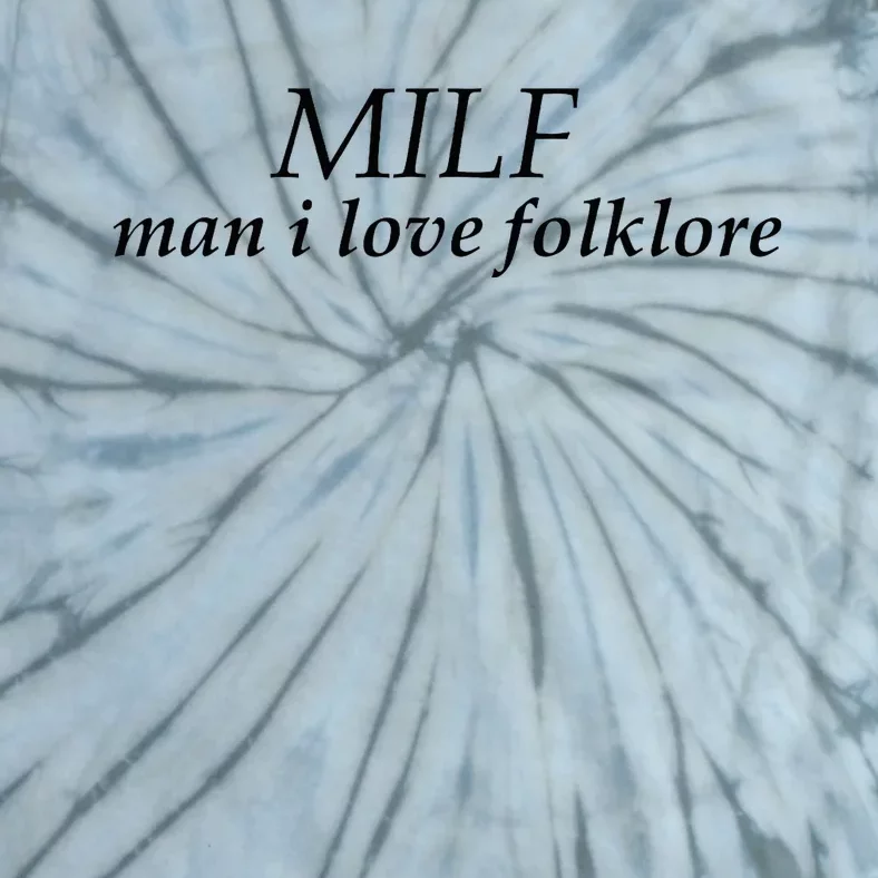 Funny Milf Man I Love Folklore Tie-Dye T-Shirt