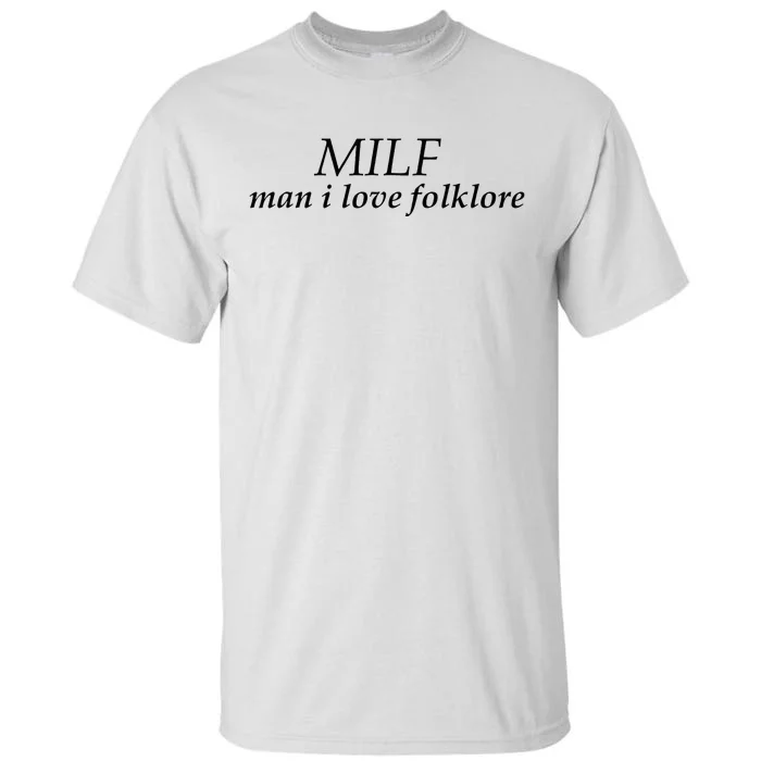 Funny Milf Man I Love Folklore Tall T-Shirt